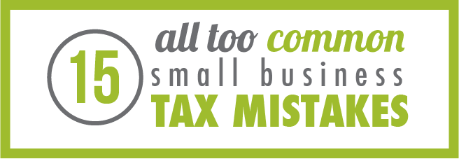 15 Stupid Small Business Tax Preparation Mistakes