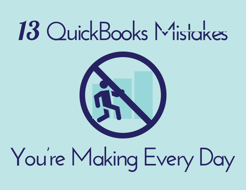 13 Common Mistakes: Your QuickBooks Problem & How to Fix It