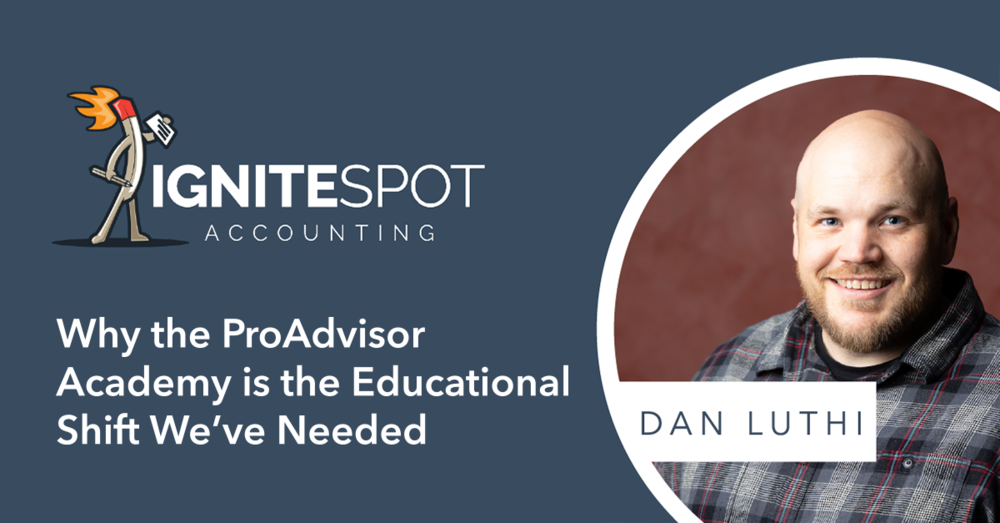 Dan Luthi Headshot with ignite spot logo and title of blog "Why the ProAdvisor Academy is the Educational Shift We’ve Needed"