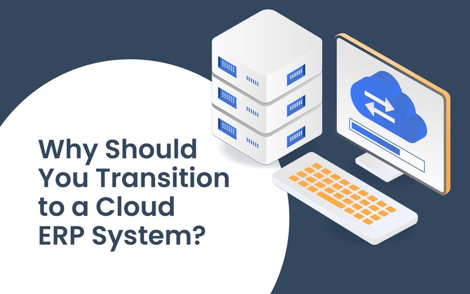 Why Should You Transition to a Cloud ERP System?