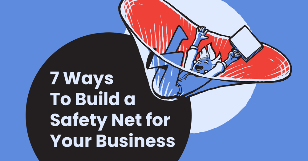 7 ways to build a safety net for your business